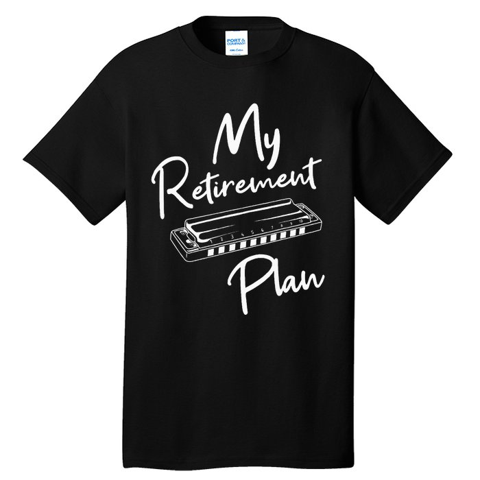 Retirement Plan Harmonica Player Harmonicist French Harp Tall T-Shirt