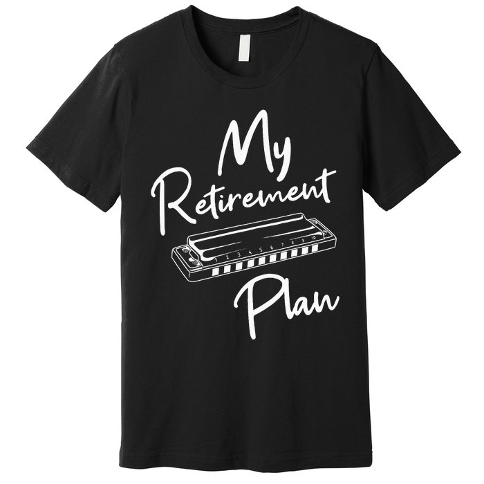 Retirement Plan Harmonica Player Harmonicist French Harp Premium T-Shirt