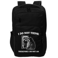 Raccoon Philosopher, I Do Not Think Therefore I Do Not Am Impact Tech Backpack