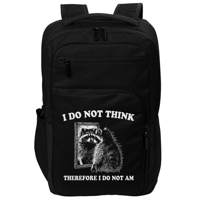 Raccoon Philosopher, I Do Not Think Therefore I Do Not Am Impact Tech Backpack