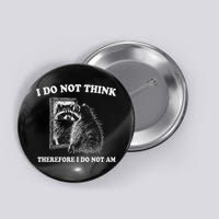 Raccoon Philosopher, I Do Not Think Therefore I Do Not Am Button