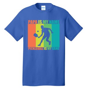 Retro Papa Is My Name Pickleball Is My Game FatherS Day Great Gift Tall T-Shirt