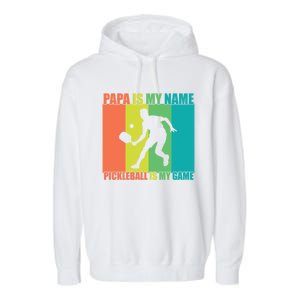 Retro Papa Is My Name Pickleball Is My Game FatherS Day Great Gift Garment-Dyed Fleece Hoodie