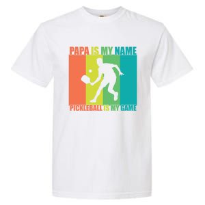 Retro Papa Is My Name Pickleball Is My Game FatherS Day Great Gift Garment-Dyed Heavyweight T-Shirt