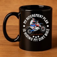 Retirement Plan I'm Riding My Dirt Bike MX Funny Motocross 11oz C Handle Ceramic Mug