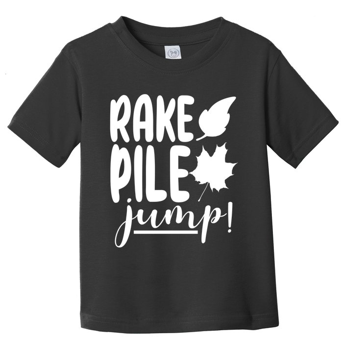Rake Pile Jump Fall Lover Toddler T-Shirt