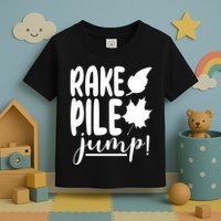 Rake Pile Jump Fall Lover Toddler T-Shirt