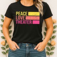 Retro Peace Love Theater For Actor & Actress Womens T-Shirt