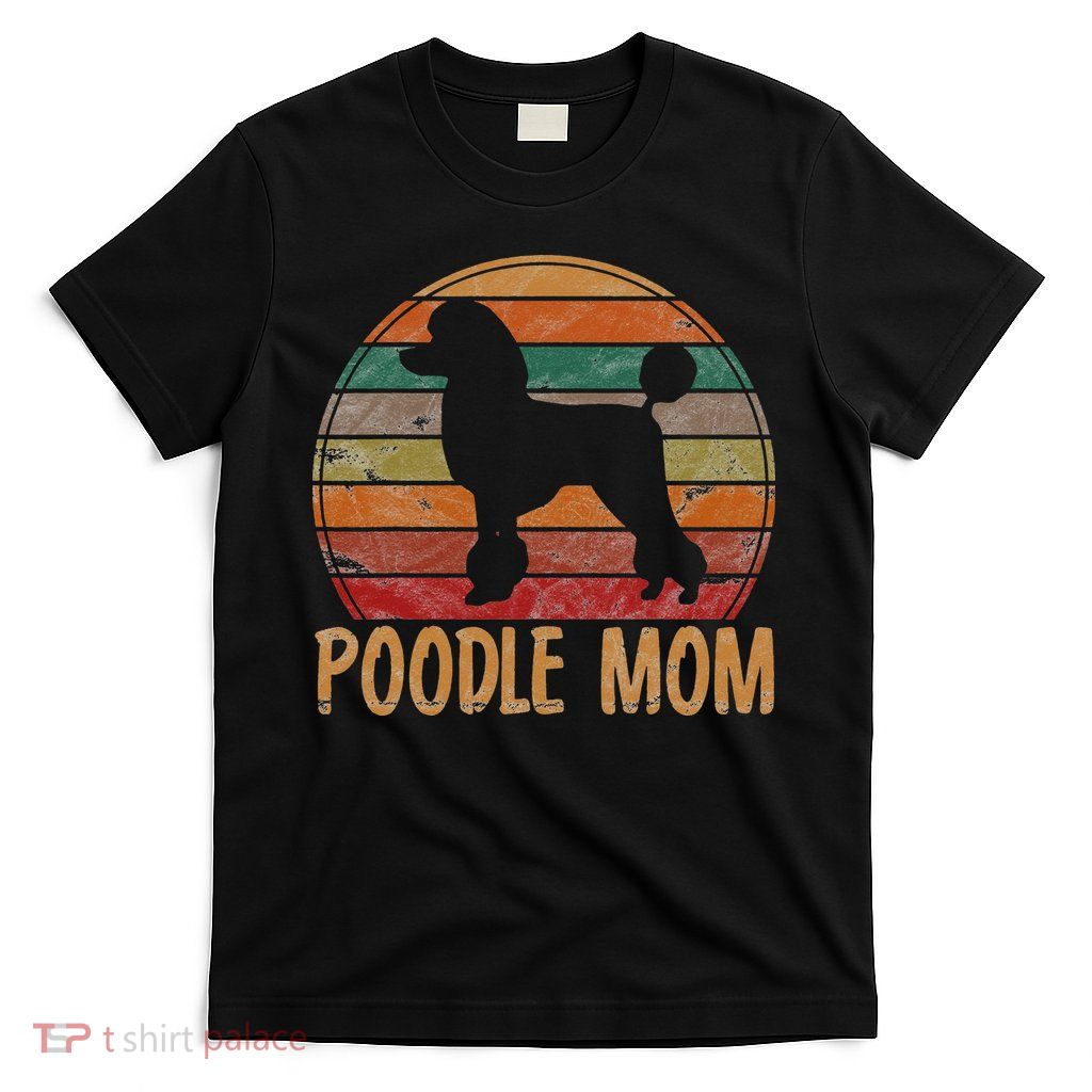 Retro Poodle Mom Gift Dog Mother Pet Poodle Mama T-Shirt
