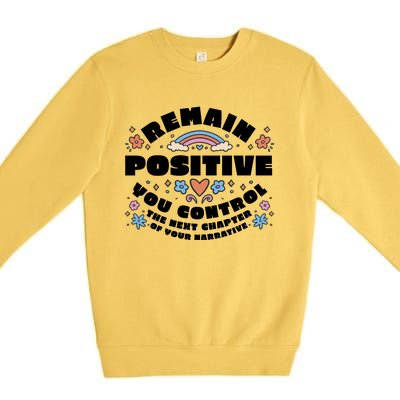 Remain Positive Motivation Quote Premium Crewneck Sweatshirt