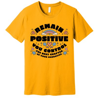 Remain Positive Motivation Quote Premium T-Shirt