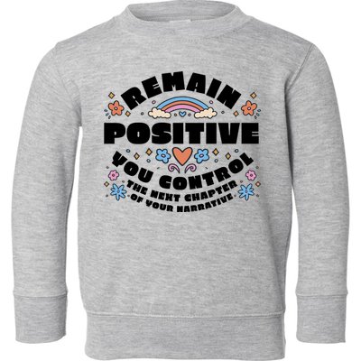 Remain Positive Motivation Quote Toddler Sweatshirt