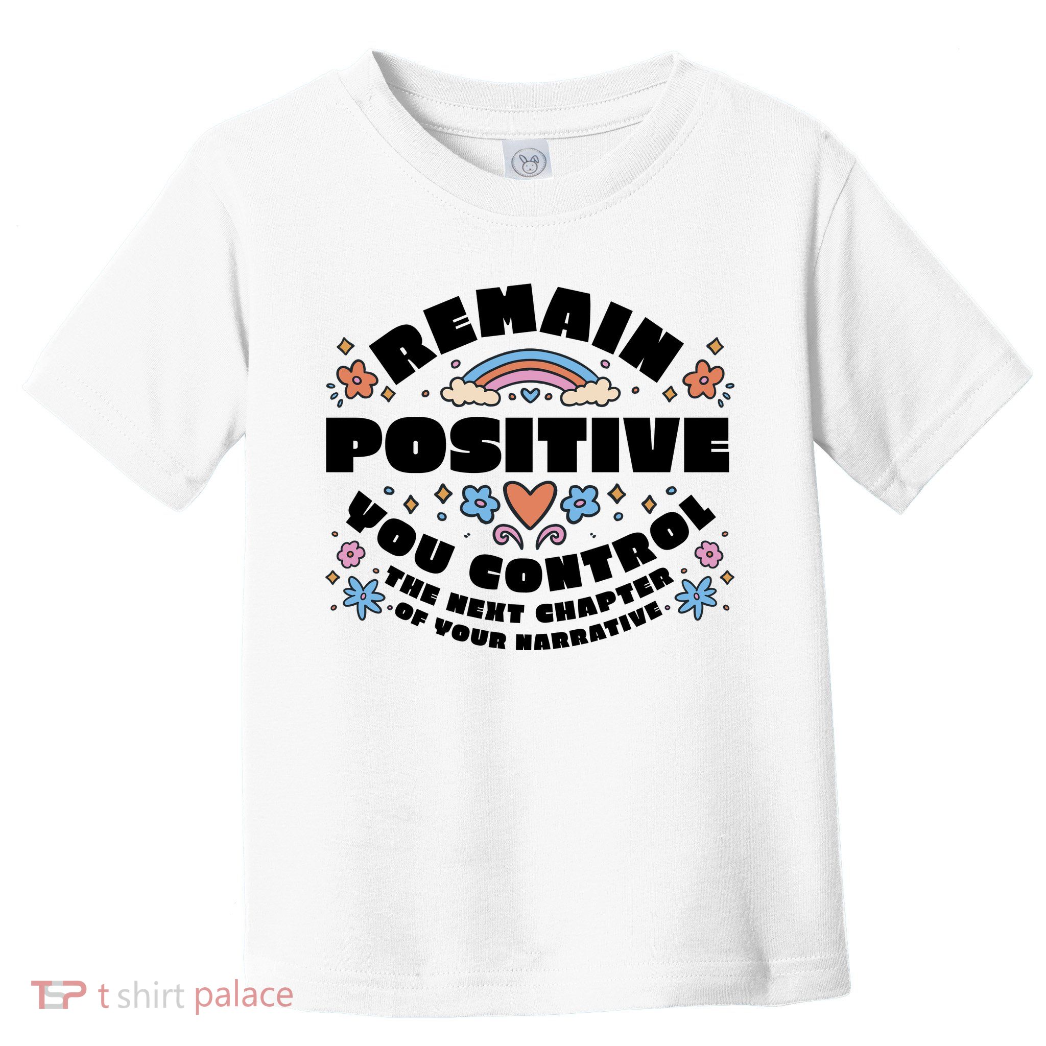Remain Positive Motivation Quote Toddler T-Shirt