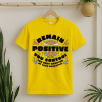 Remain Positive Motivation Quote T-Shirt