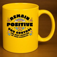 Remain Positive Motivation Quote 11oz C Handle Ceramic Mug