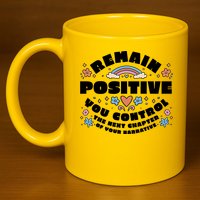 Remain Positive Motivation Quote 11oz C Handle Ceramic Mug