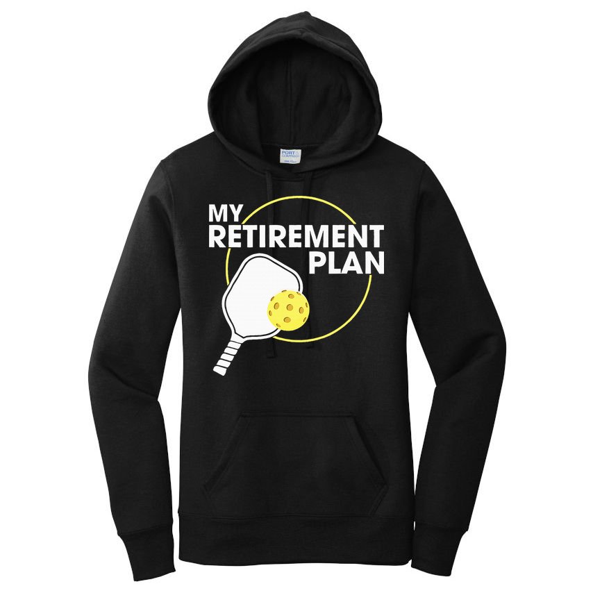 Retired Pickleball My Retirement Plan Pickleball Paddle Women's Pullover Hoodie
