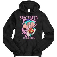 Retro Psychedelic Mushroom Stay Trippy Little Hippie Gift Tie Dye Hoodie