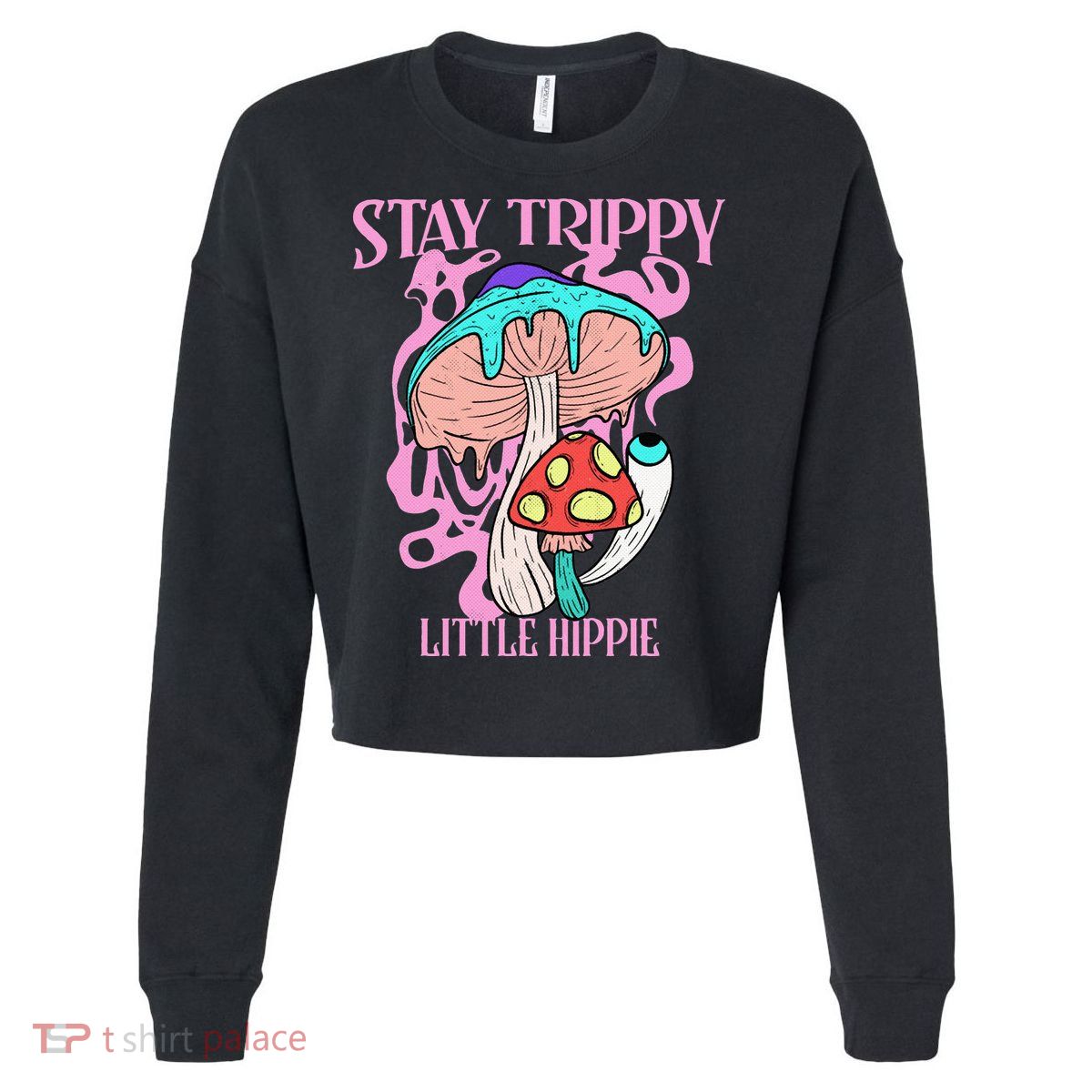 Retro Psychedelic Mushroom Stay Trippy Little Hippie Gift Cropped Pullover Crew