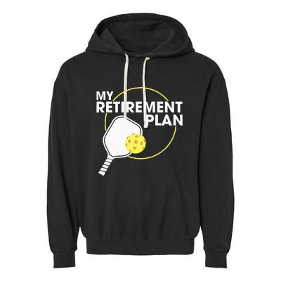 Retired Pickleball My Retirement Plan Pickleball Paddle Garment-Dyed Fleece Hoodie