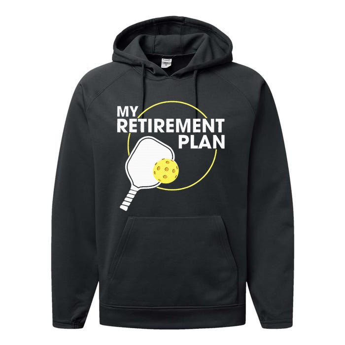 Retired Pickleball My Retirement Plan Pickleball Paddle Performance Fleece Hoodie