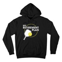 Retired Pickleball My Retirement Plan Pickleball Paddle Hoodie