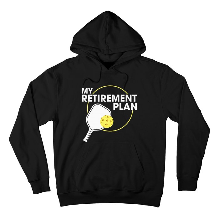 Retired Pickleball My Retirement Plan Pickleball Paddle Hoodie