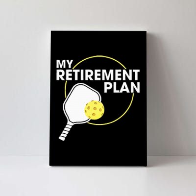 Retired Pickleball My Retirement Plan Pickleball Paddle Canvas