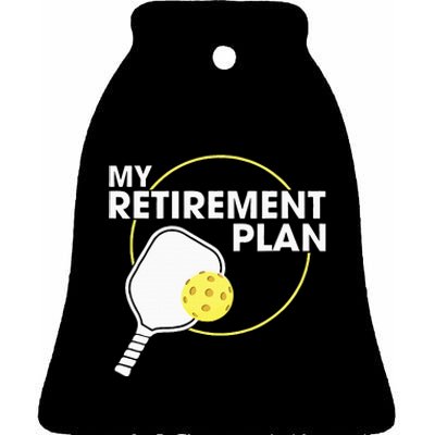 Retired Pickleball My Retirement Plan Pickleball Paddle Ceramic Bell Ornament