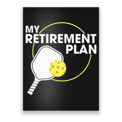 Retired Pickleball My Retirement Plan Pickleball Paddle Poster