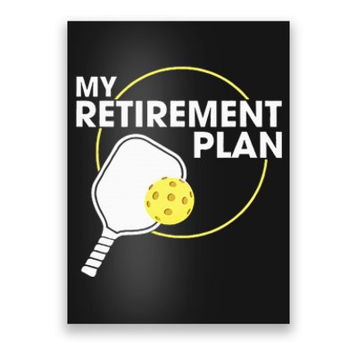 Retired Pickleball My Retirement Plan Pickleball Paddle Poster