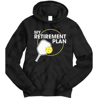 Retired Pickleball My Retirement Plan Pickleball Paddle Tie Dye Hoodie