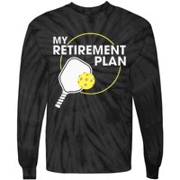 Retired Pickleball My Retirement Plan Pickleball Paddle Tie-Dye Long Sleeve Shirt