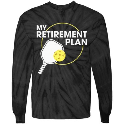 Retired Pickleball My Retirement Plan Pickleball Paddle Tie-Dye Long Sleeve Shirt