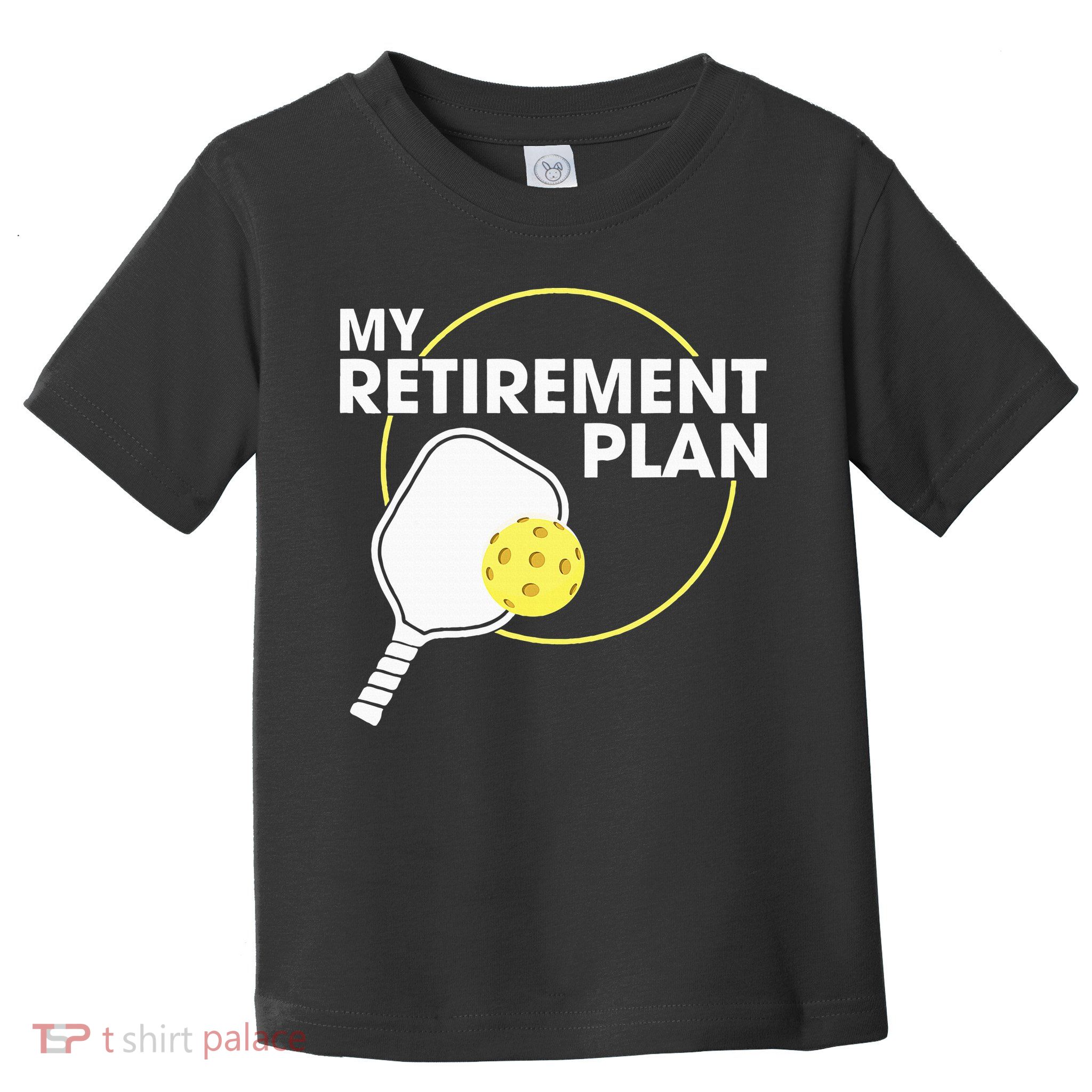 Retired Pickleball My Retirement Plan Pickleball Paddle Toddler T-Shirt