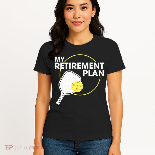 Retired Pickleball My Retirement Plan Pickleball Paddle Womens T-Shirt