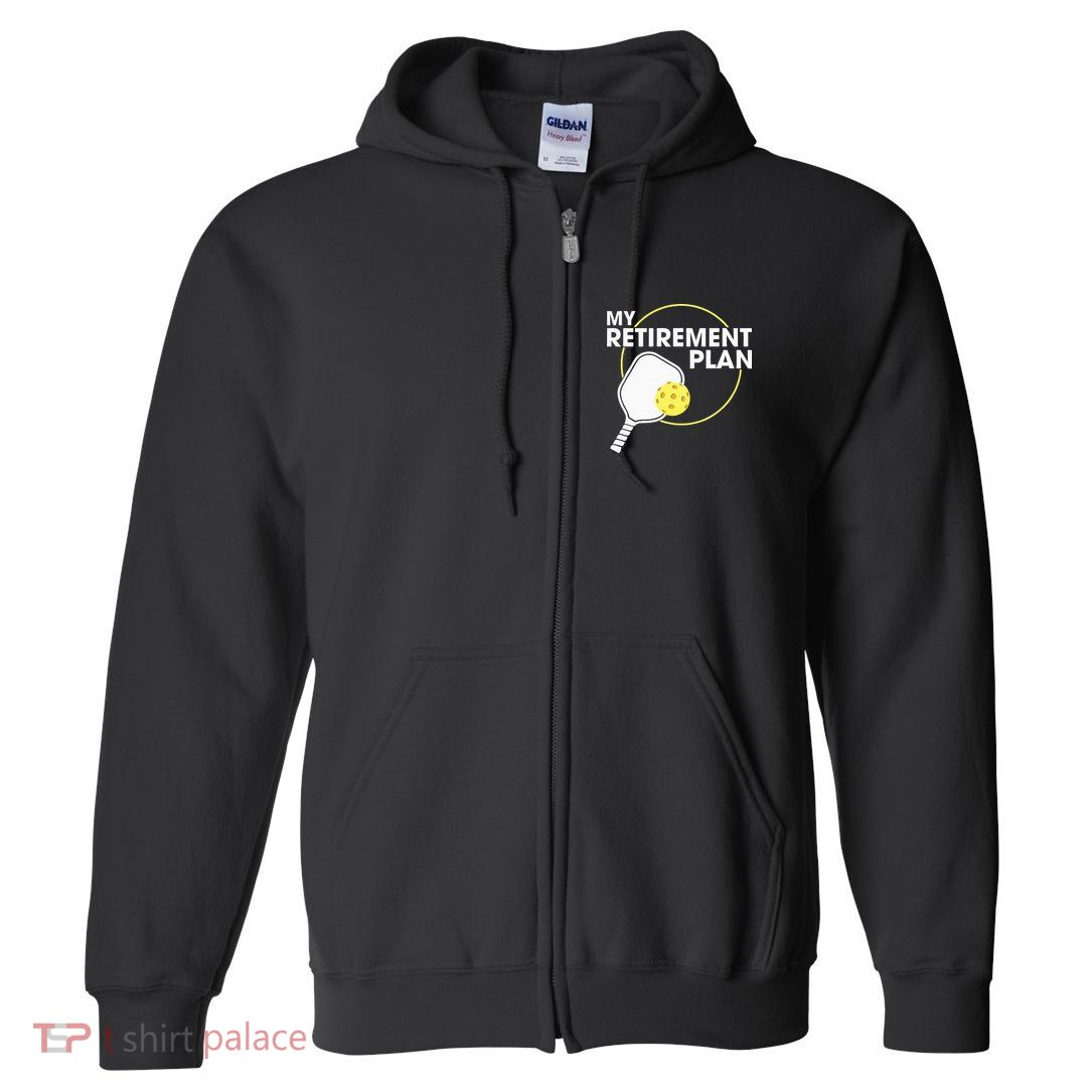 Retired Pickleball My Retirement Plan Pickleball Paddle Full Zip Hoodie