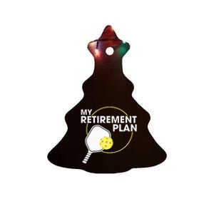 Retired Pickleball My Retirement Plan Pickleball Paddle Ceramic Tree Ornament