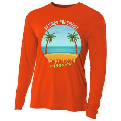 Retired President Not My Problem Anymore Retiret Gift Cooling Performance Long Sleeve Crew