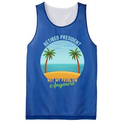 Retired President Not My Problem Anymore Retiret Gift Mesh Reversible Basketball Jersey Tank