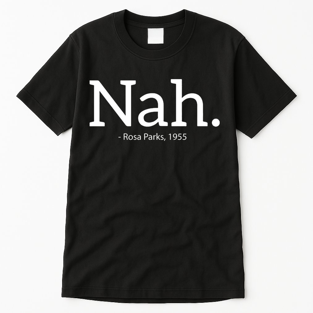 Rosa Parks Nah Civil Rights Political Tall T-Shirt