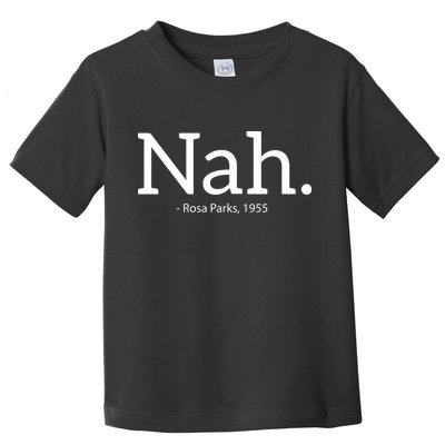 Rosa Parks Nah Civil Rights Political Toddler T-Shirt