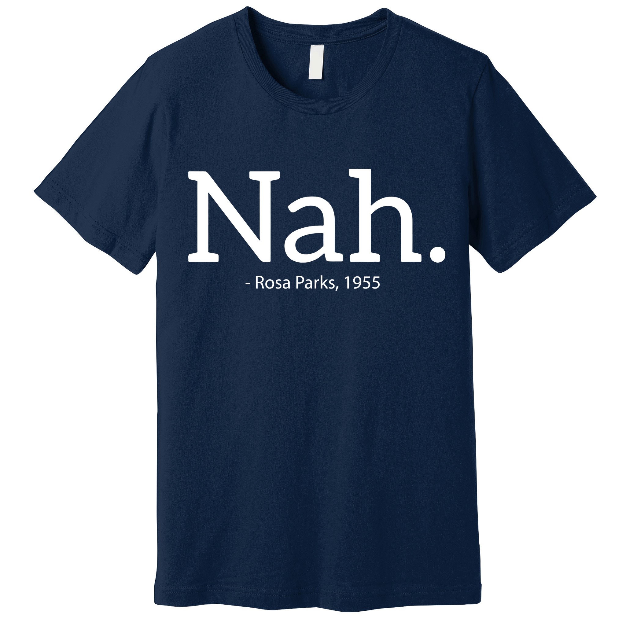 Rosa Parks Nah Civil Rights Political Funny Premium T-Shirt