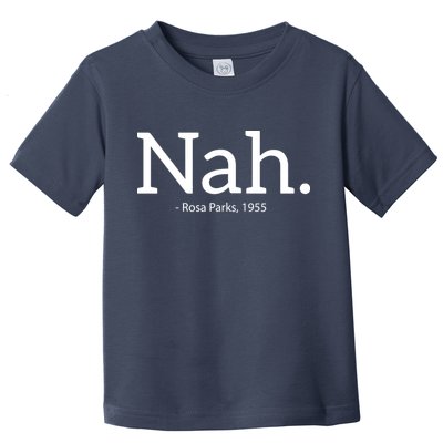 Rosa Parks Nah Civil Rights Political Funny Toddler T-Shirt