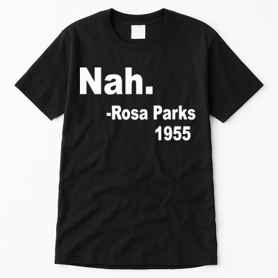 Rosa Parks Nah 1955 Tall T-Shirt