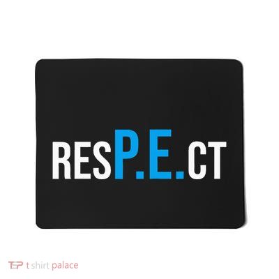Respect Pe Physical Education Teacher Back To School Mousepad