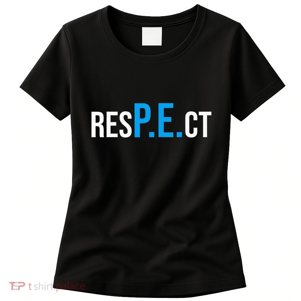 Respect Pe- Physical Education T-Shirt Respect Pe- Physical Education T-Shirt