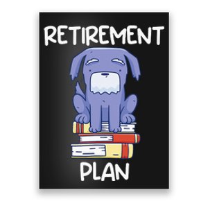 Retirement Plan Pet Dog Reading Books Bookworm Funny Retired Poster