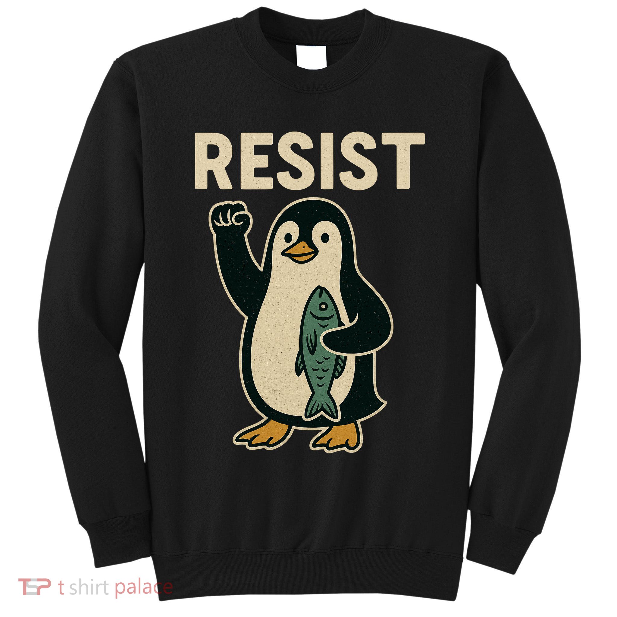 Resist Penguin Protest Against Tariffs Tall Sweatshirt