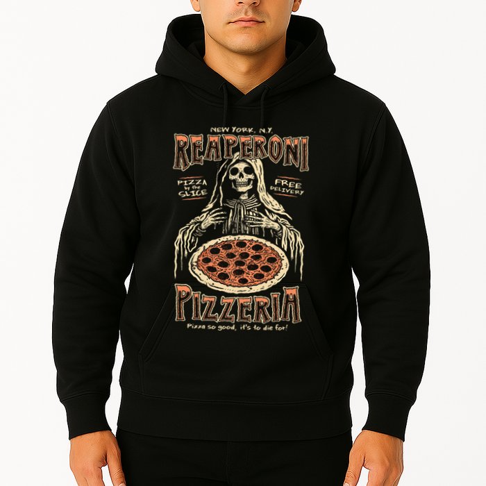 Reaperoni Pizzeria Pizza So Good ItS To Die For Hoodie